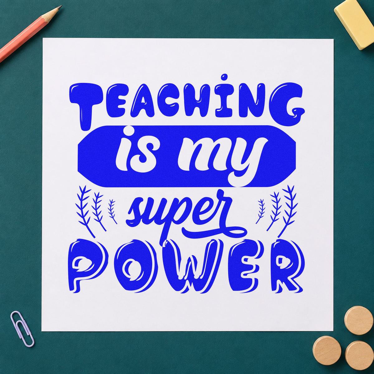 Teaching Is My Super Power craft stamp in blue ink on cardstock, an easy option for waterproof panels.