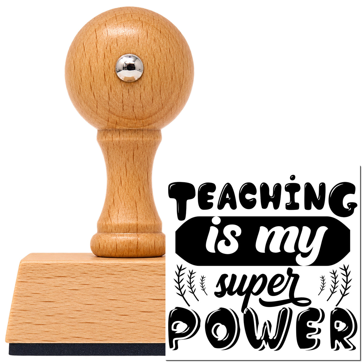 Vintage Pro beech wood stamp with a round knob handle, shown with its black Teaching Is My Super Power Leaf Sprig Accent imprint on white.