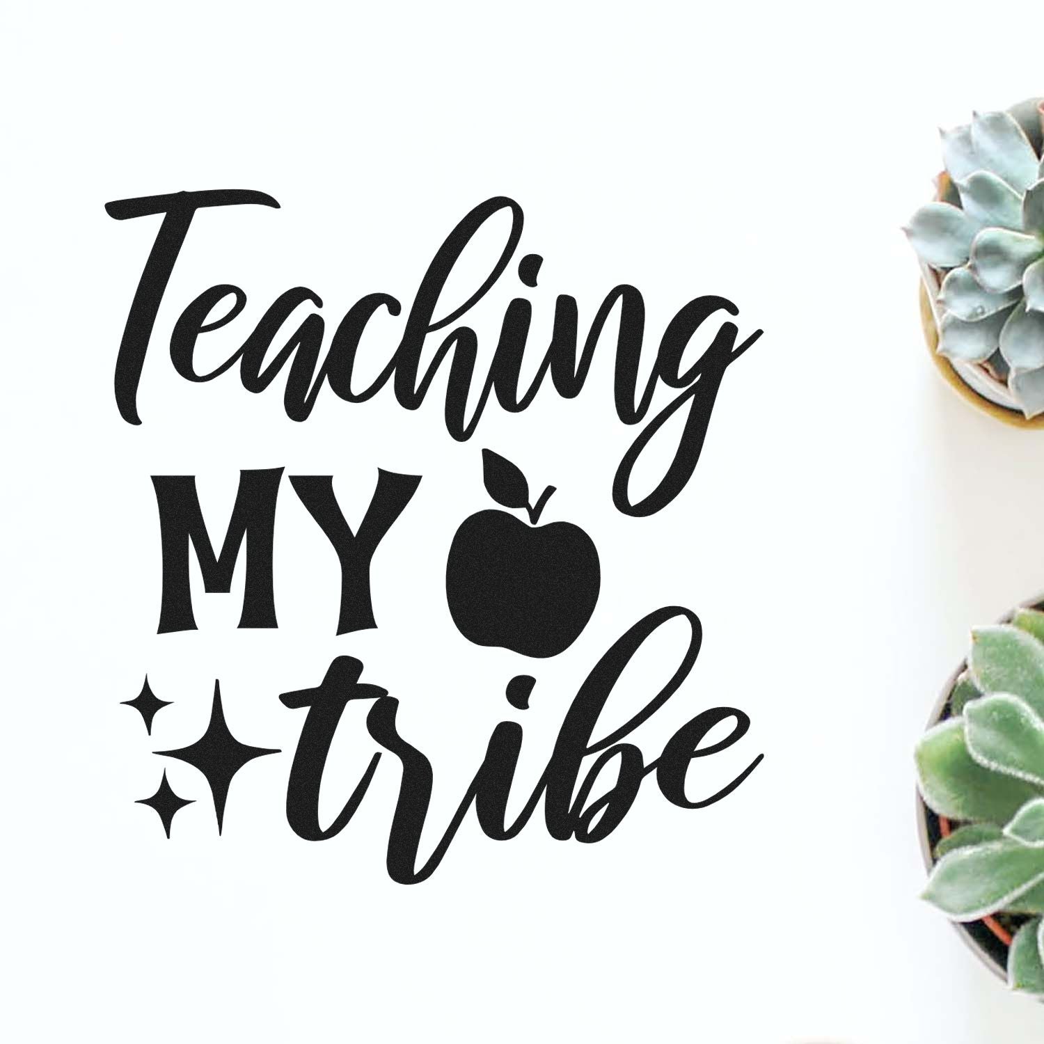 Black teaching stamp and seal design reading Teaching My Tribe with apple and sparkles on white, beside succulents.
