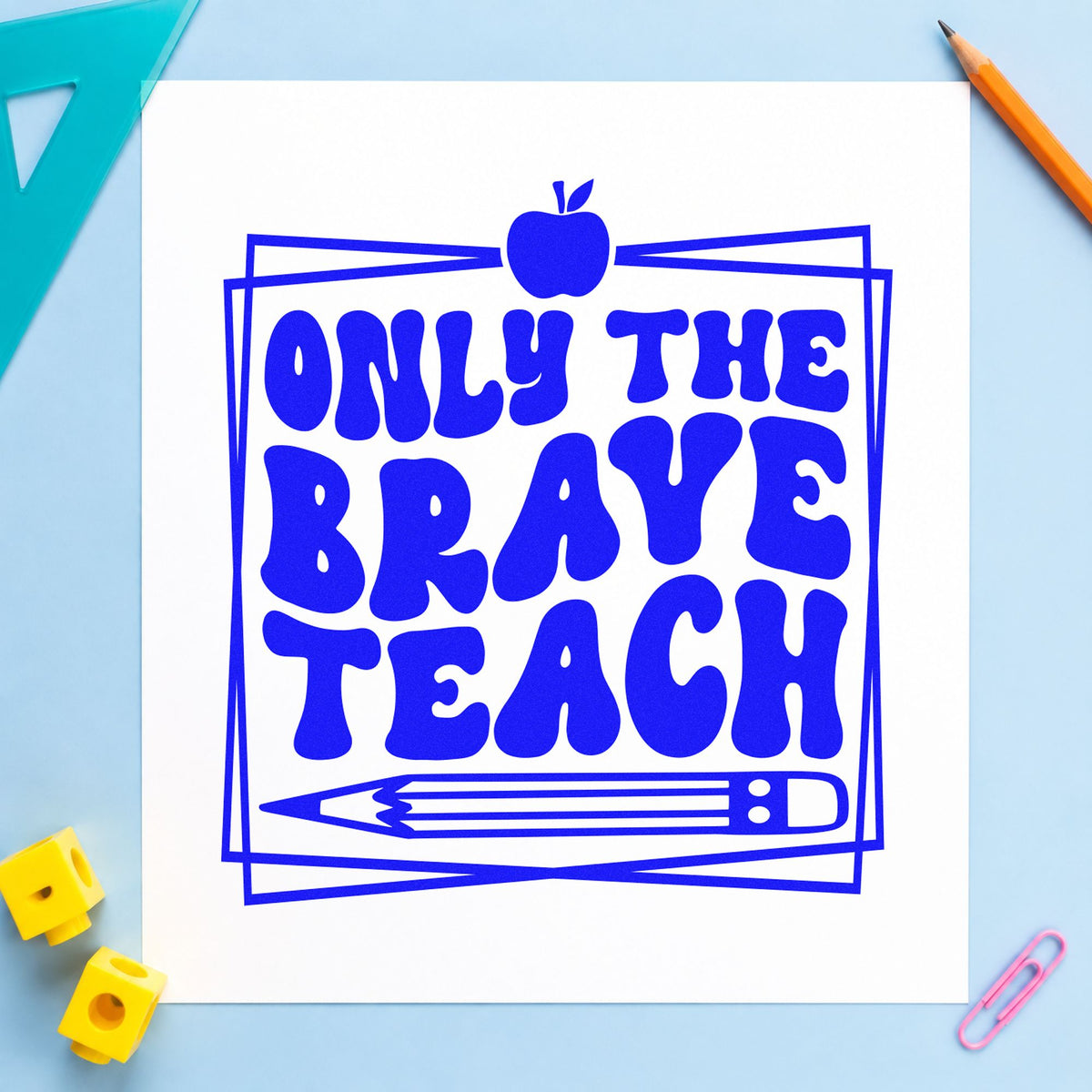 Only Brave Teach Framed craft stamp in blue ink on cardstock, an easy option for canvas edge panels.