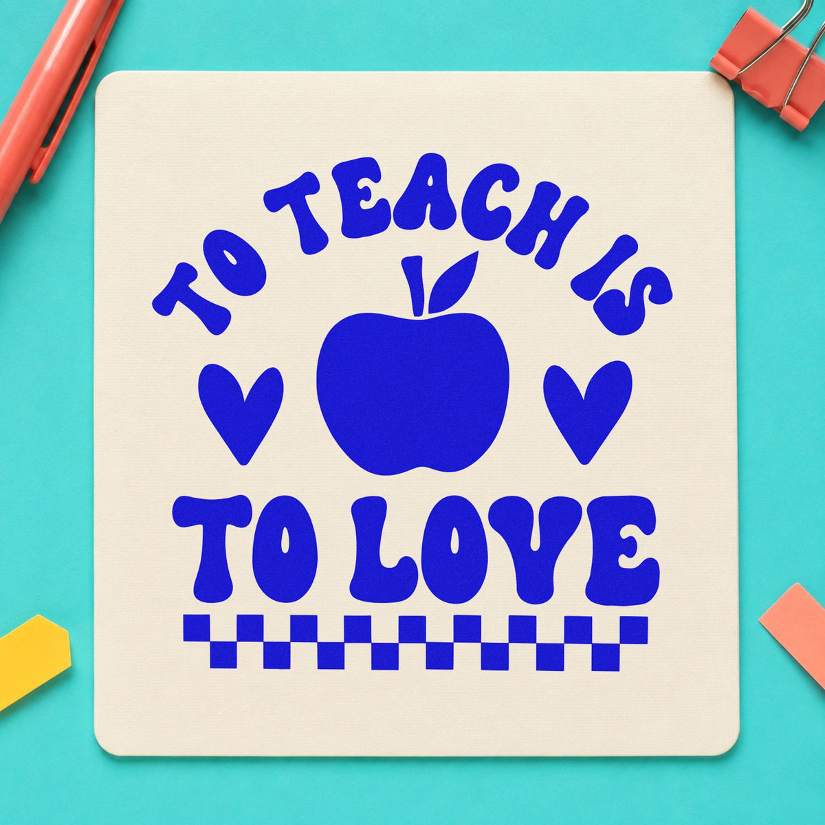 To Teach Is To Love craft stamp in blue ink on cardstock, an easy option for server apron panels.