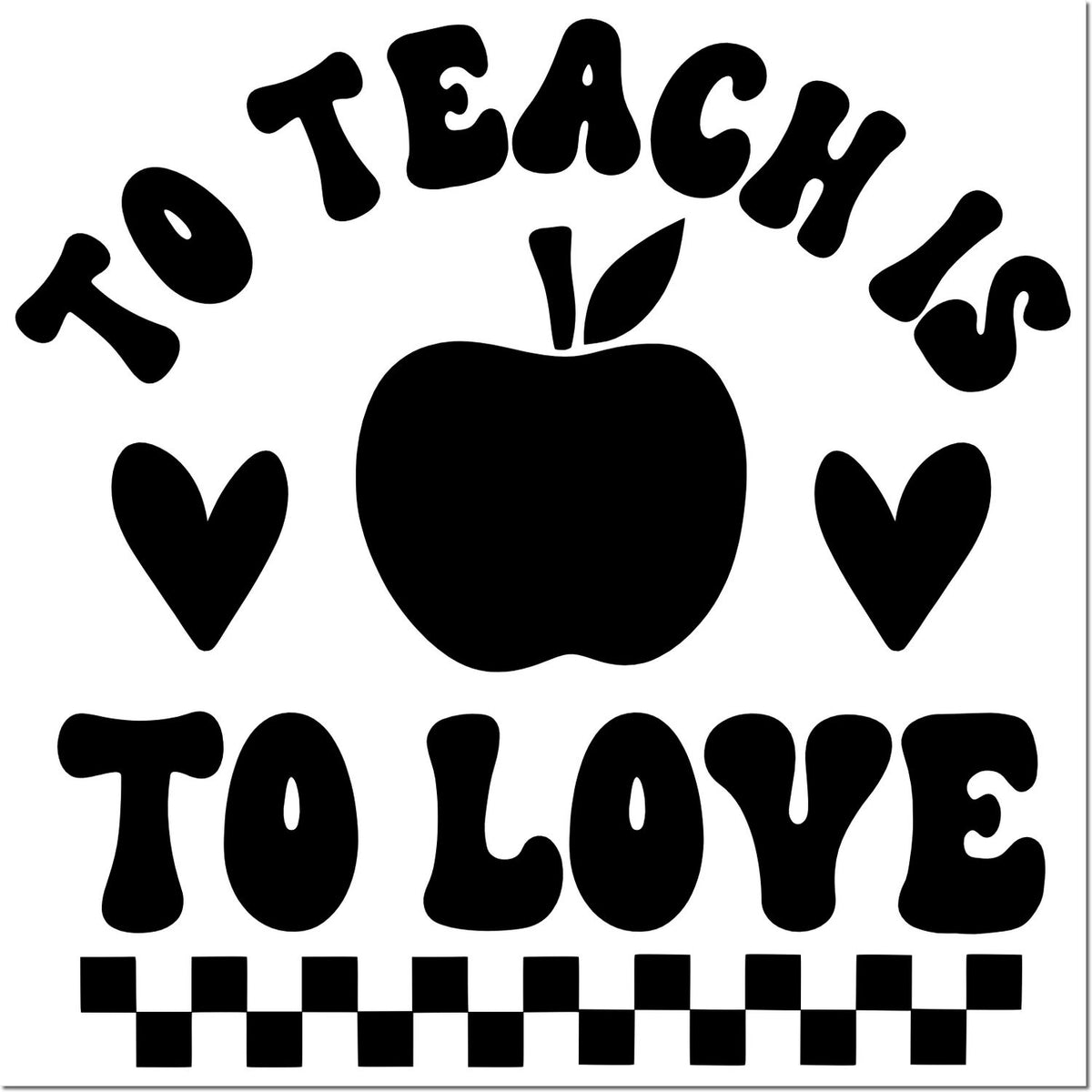 Black Teach to Love apple stamp design with hearts and checker border on white background.