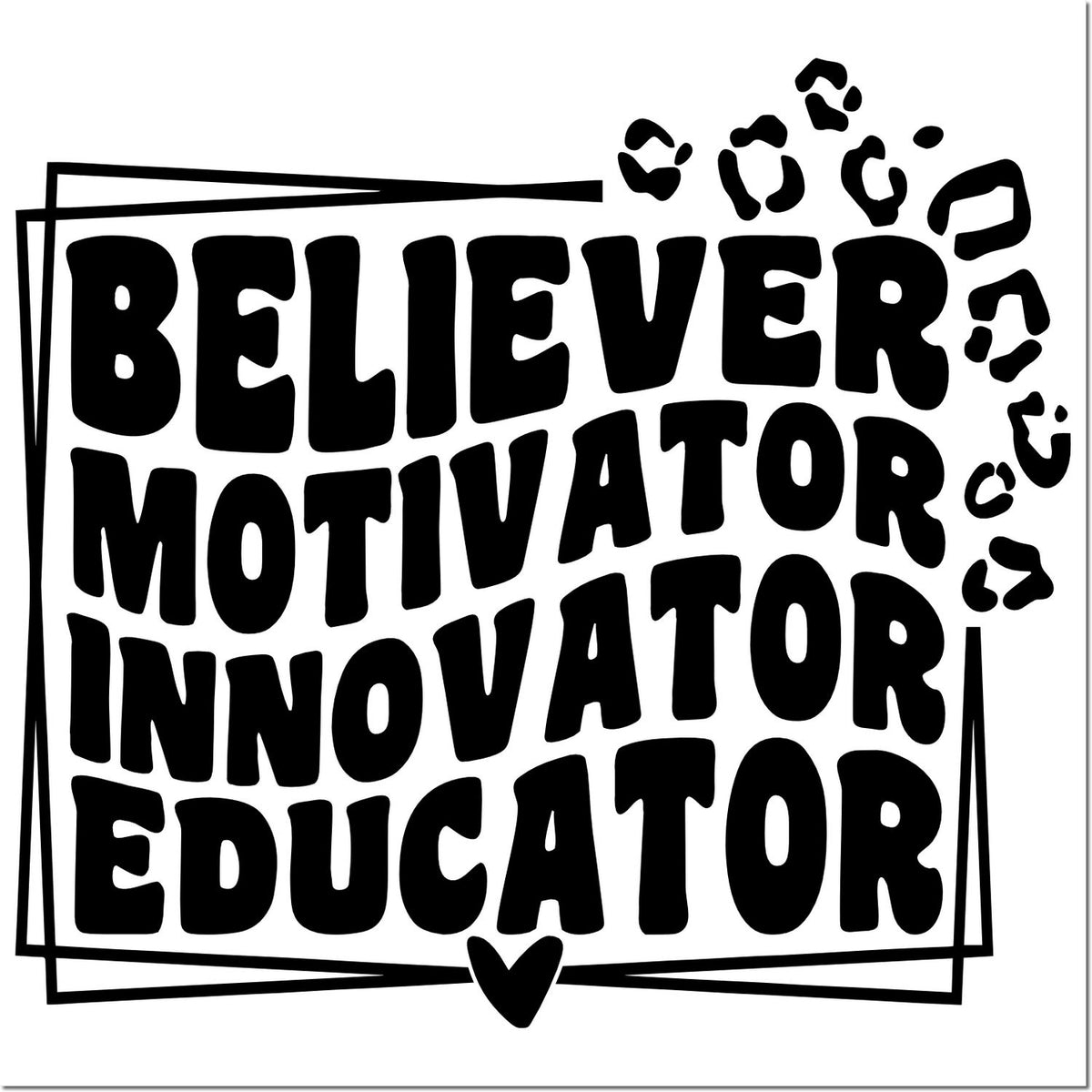 Black stamp-style seal with bold words Believer, Motivator, Innovator, Educator, framed by paw prints and a heart.
