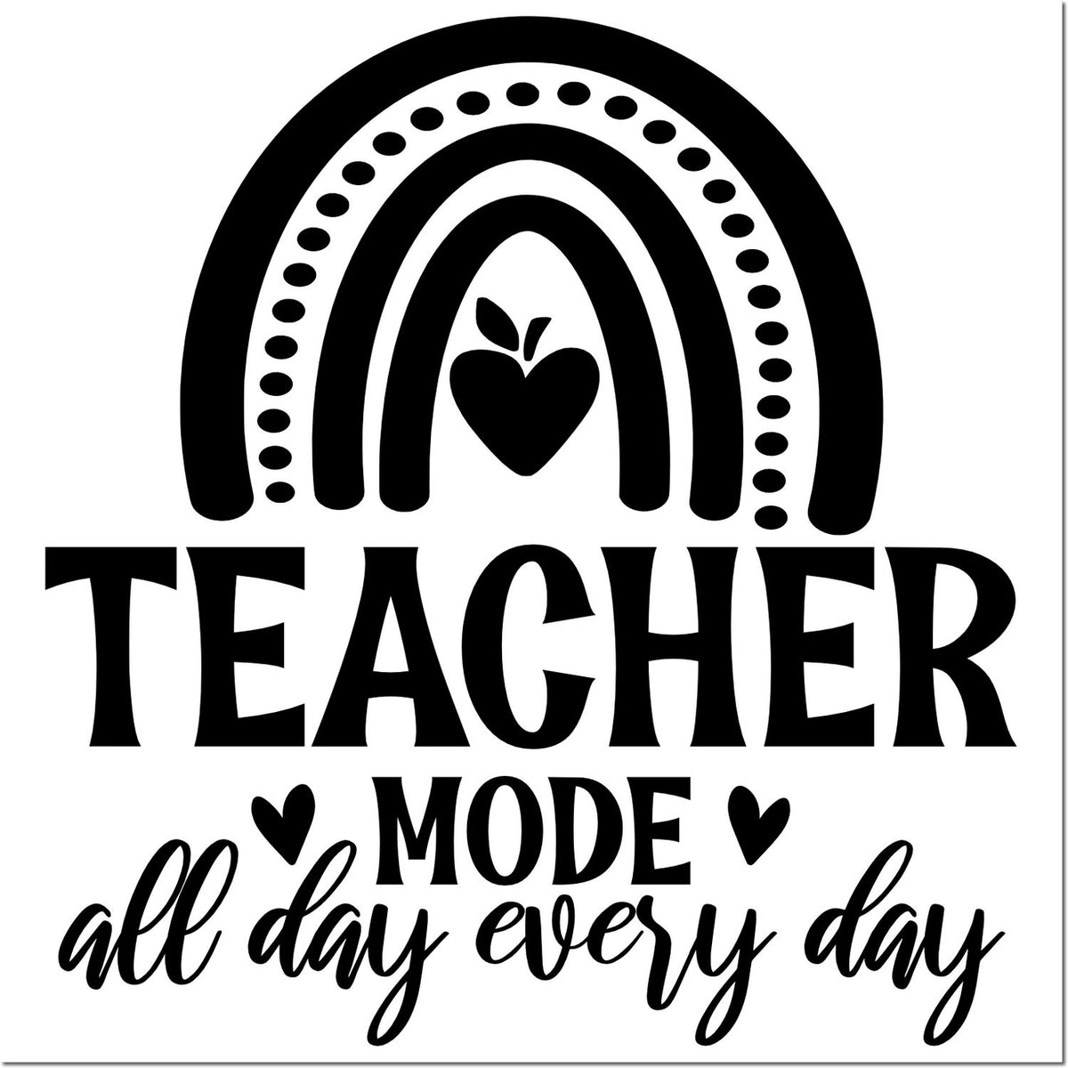 Black teacher stamp design with rainbow, heart apple, and teacher mode all day every day text.