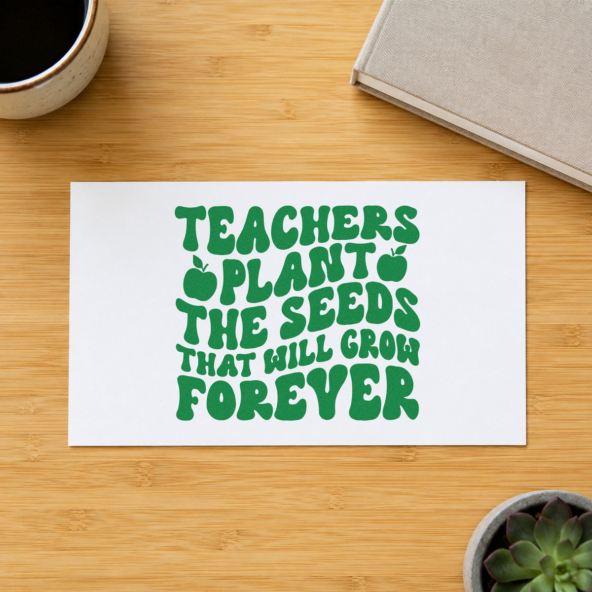 Teachers Plant Seeds Forever craft stamp imprint in green ink on a handmade project, one idea being assembly order pages.