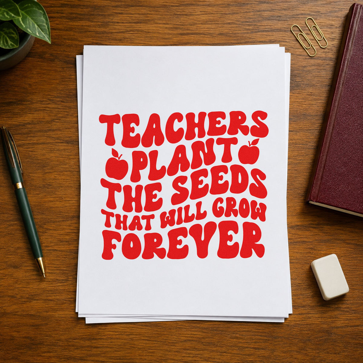 Teachers Plant Seeds Forever rubber stamp shown in red ink, stamped for projects such as farewell day notes.