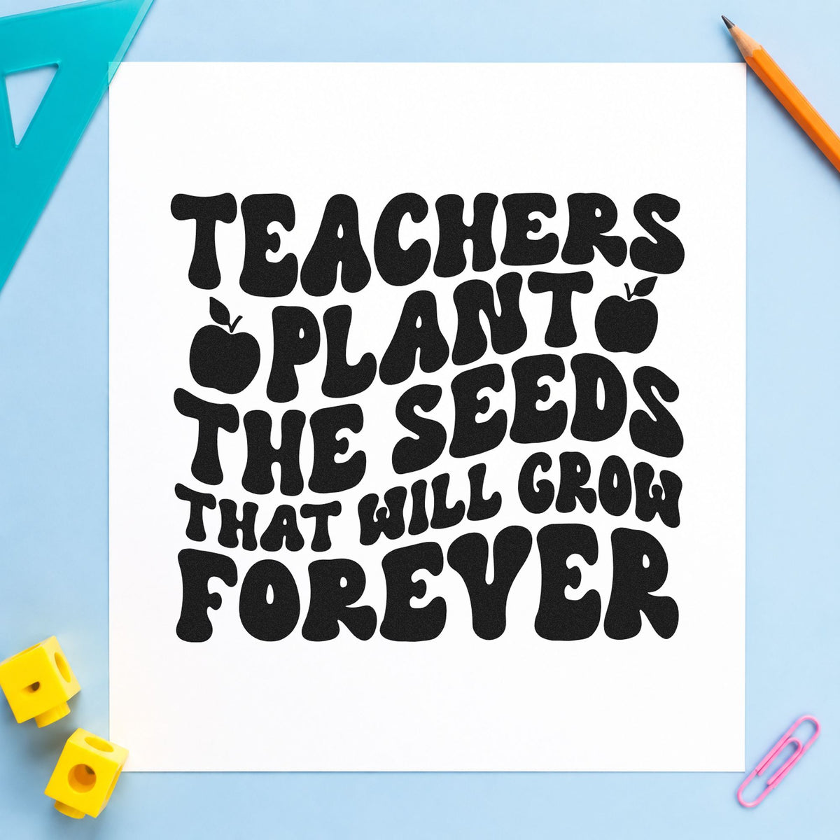 Teachers Plant Seeds Forever rubber stamp printed in black ink, ready for chunky seeds cards and similar paper crafts.