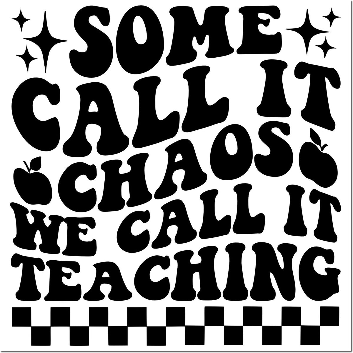 Black retro teacher stamp with Some call it chaos, we call it teaching, sparkles, apples and checkerboard border on white.