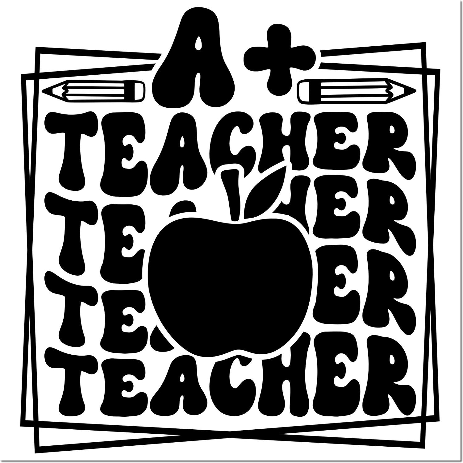 Black A+ teacher stamp and seal design with apple, pencils, and bold retro lettering on white.