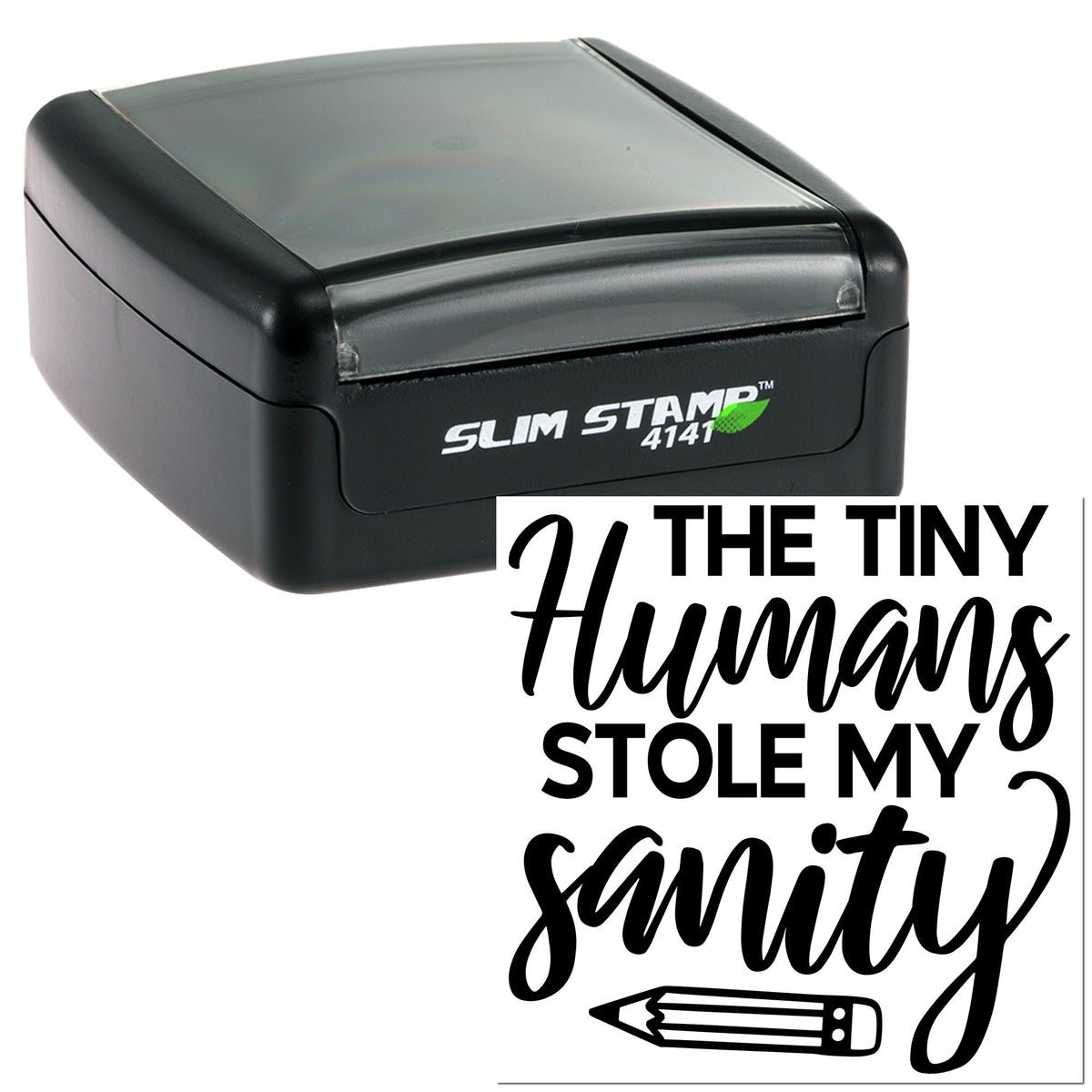 Black Slim Stamp 4141 self-inking stamp with white The tiny humans stole my sanity design and pencil icon on a white background