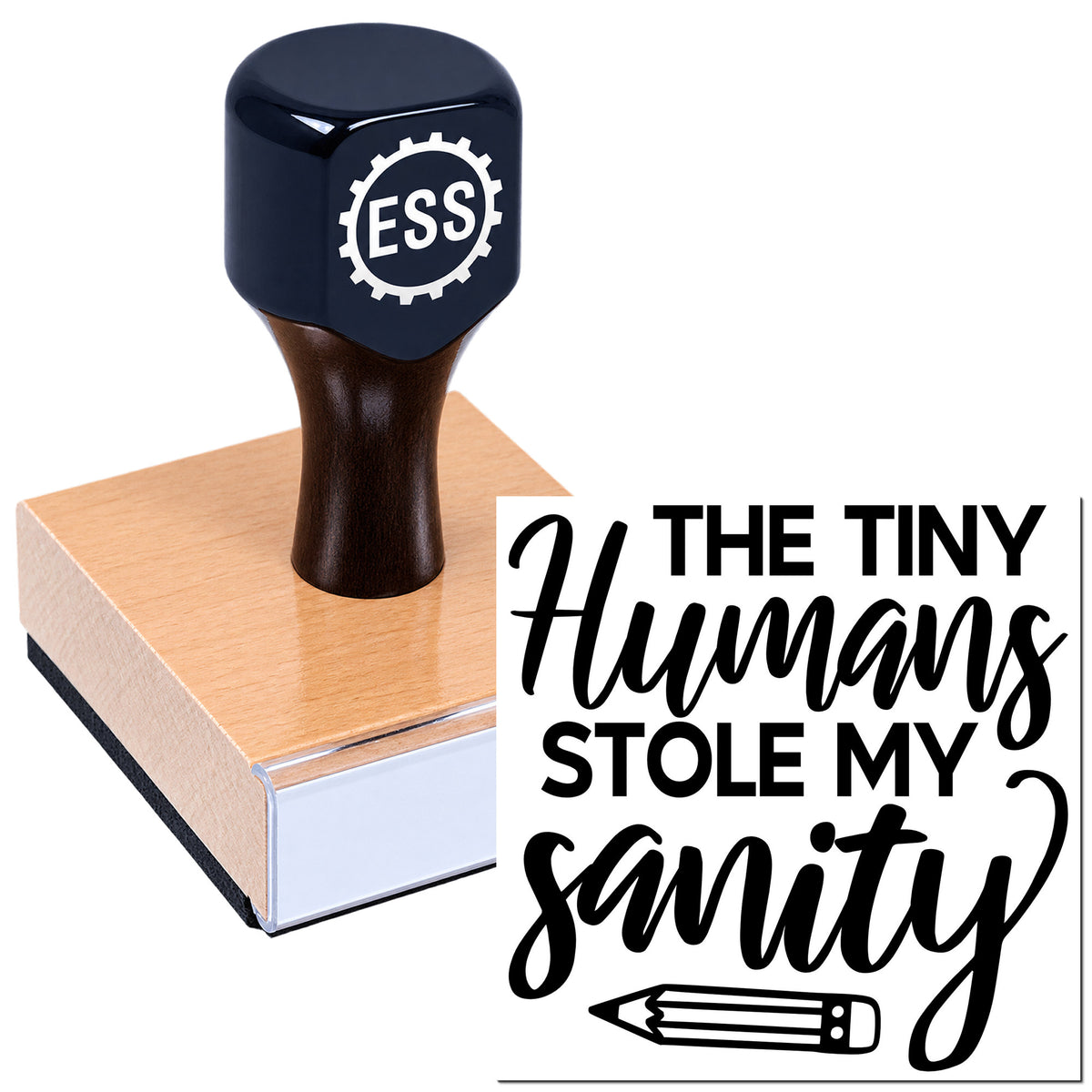 Black custom rubber stamp with ESS logo on a wooden base, reading "The Tiny Humans Stole My Sanity" in black.