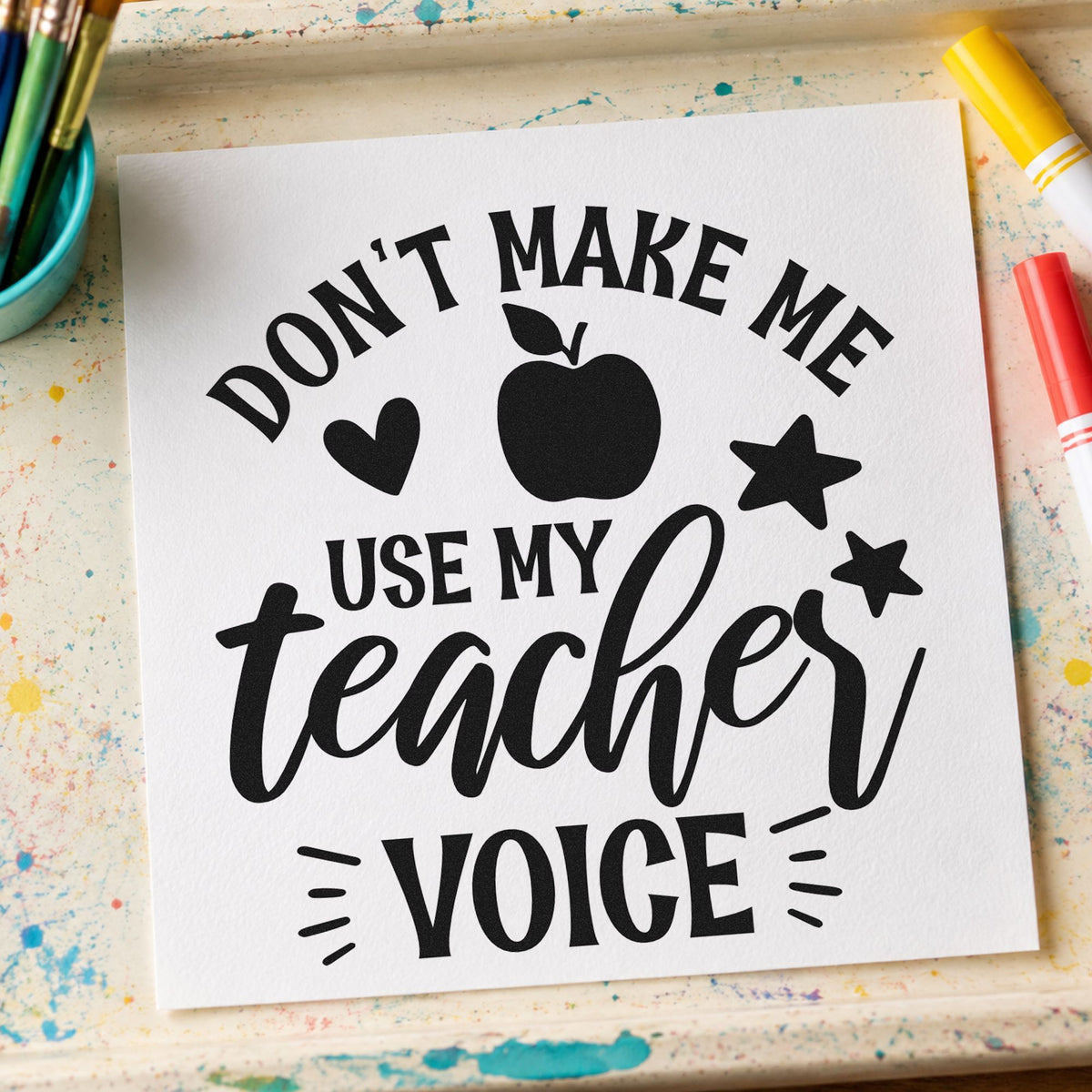 Don't Make Teacher Voice rubber stamp printed in black ink, ready for stars strokes cards and similar paper crafts.
