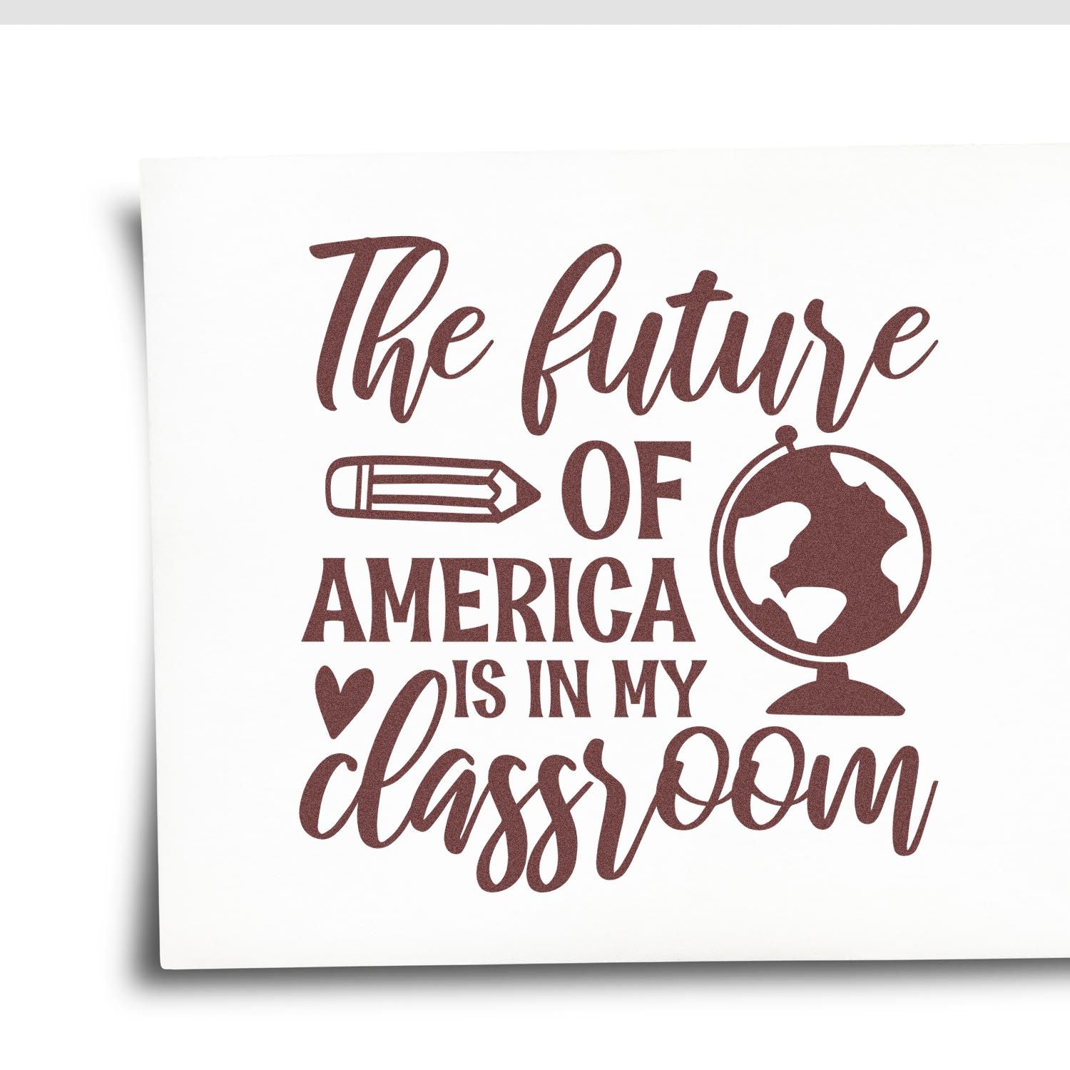 Brown classroom stamp seal with pencil and globe, reading The future of America is in my classroom.