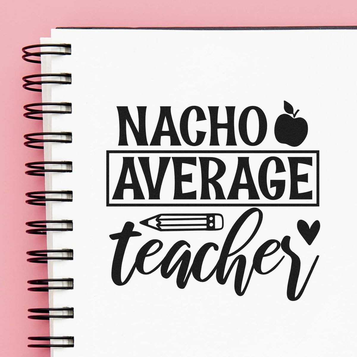 Nacho Average Teacher Apple Premium Wood-Mounted Stamp - Vintage Pro imprint stamped in black ink. "Nacho Average Teacher" features a boxed middle word, apple, heart, and pencil.