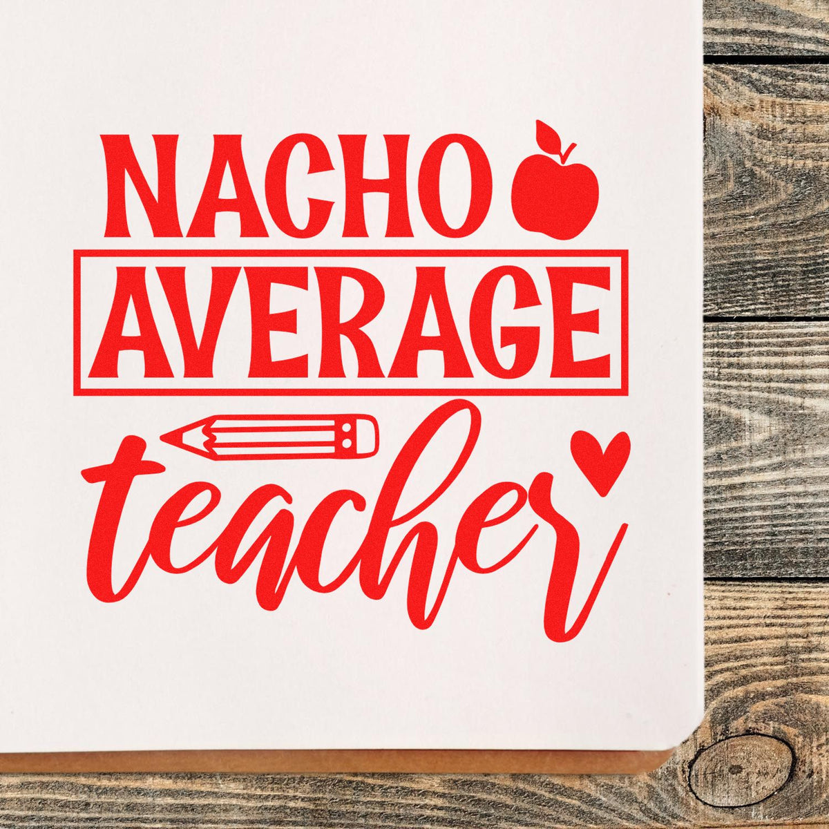 Red Nacho Average Teacher stamp and seal design with apple, pencil, and heart on white background.