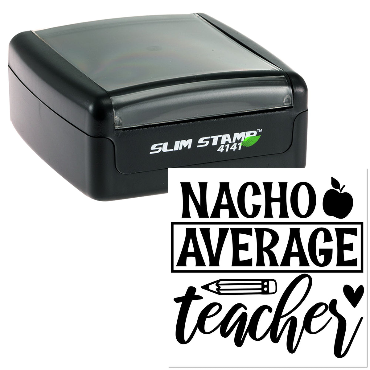 Black slim self-inking stamp and seal set with NACHO AVERAGE teacher in bold, apple icon, pencil, and clear lid.