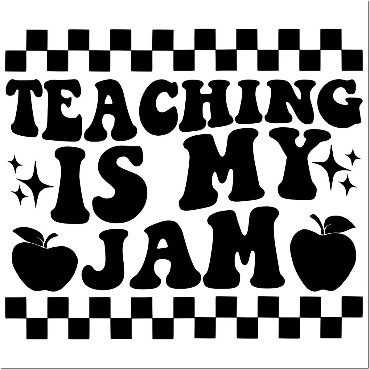 Black teacher stamp/seal design reading Teaching Is My Jam with apples, sparkles, and a checkerboard border.