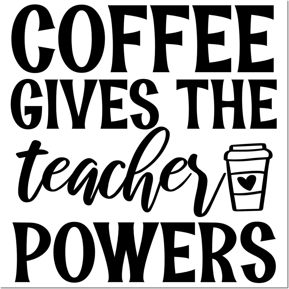 Black teacher stamp/seal design with bold text, coffee cup icon, and slogan: Coffee gives the teacher powers.