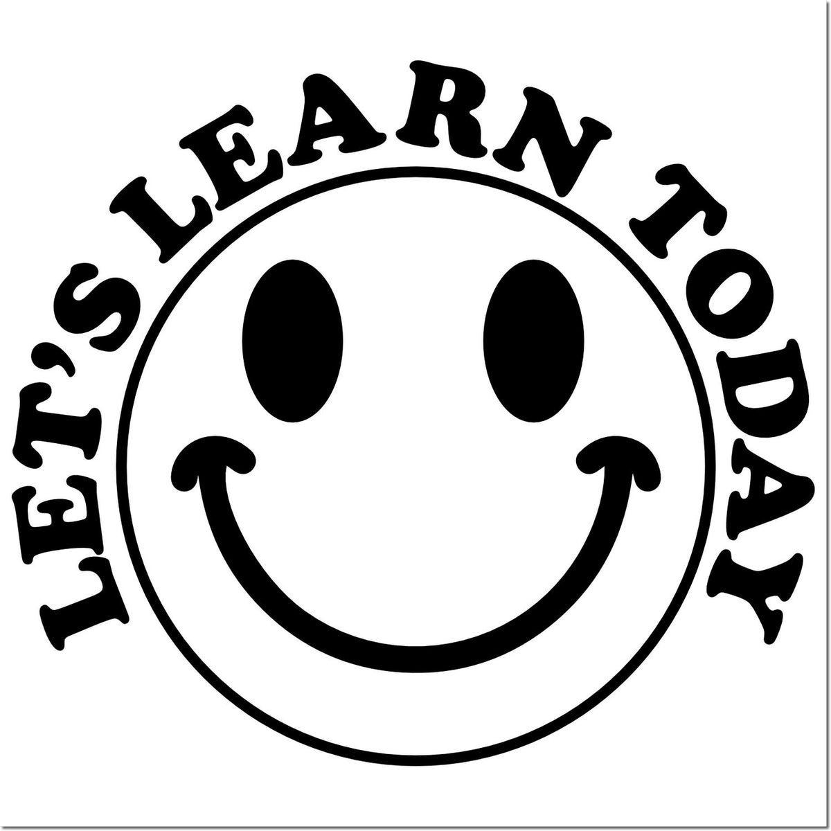 Black circular stamp seal with smiley face and curved Learn Today, Get It text on white background.