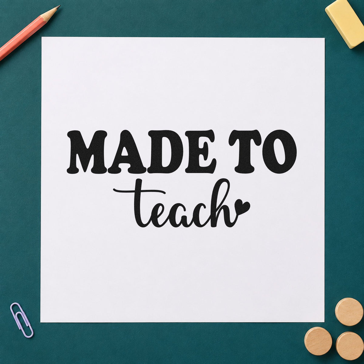 Made To Teach Heart rubber stamp printed in black ink, ready for bold above script cards and similar paper crafts.