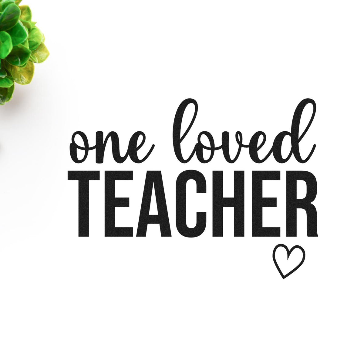 Black one loved teacher stamp and seal design with heart, on white background with green plant accent.