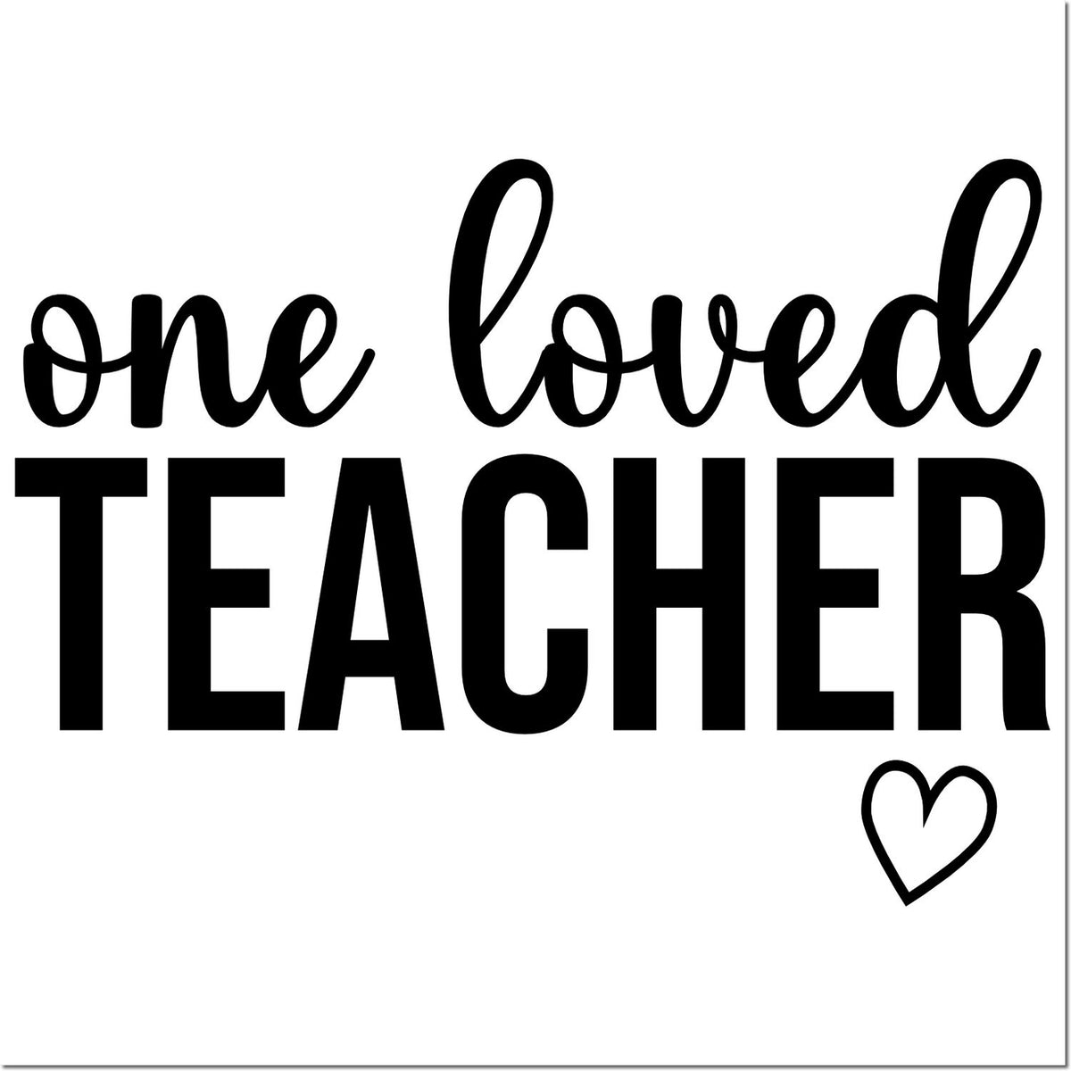 Black one loved TEACHER stamp/seal design with cursive and bold lettering and a small heart on white background.