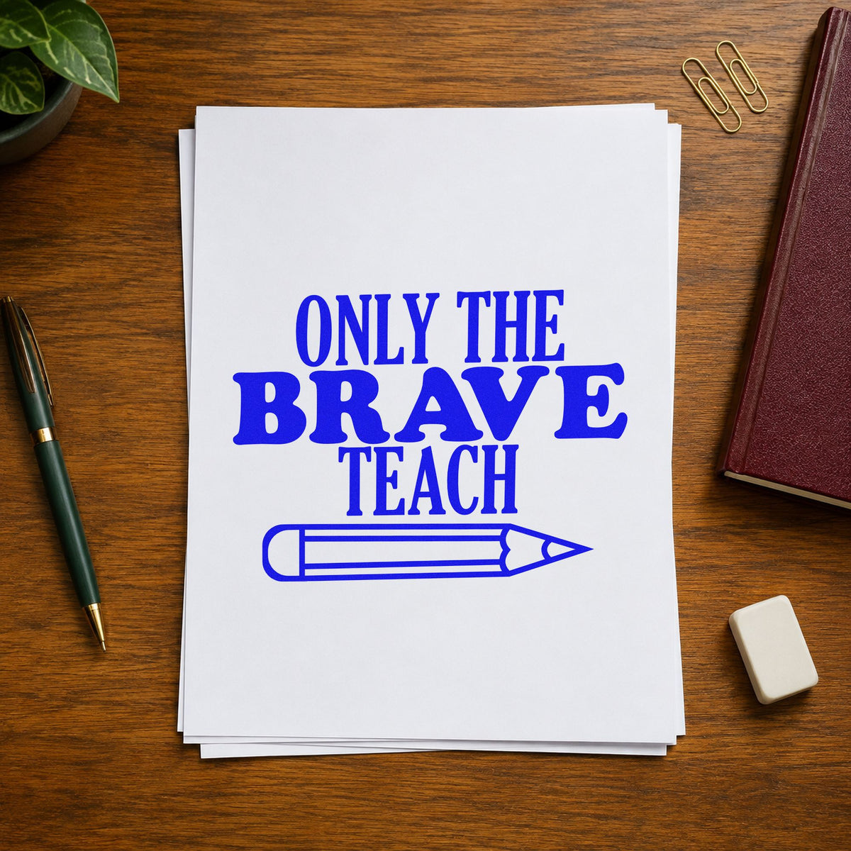 Only Brave Teach Horizontal Pencil craft stamp in blue ink on cardstock, an easy option for pen roll panels.