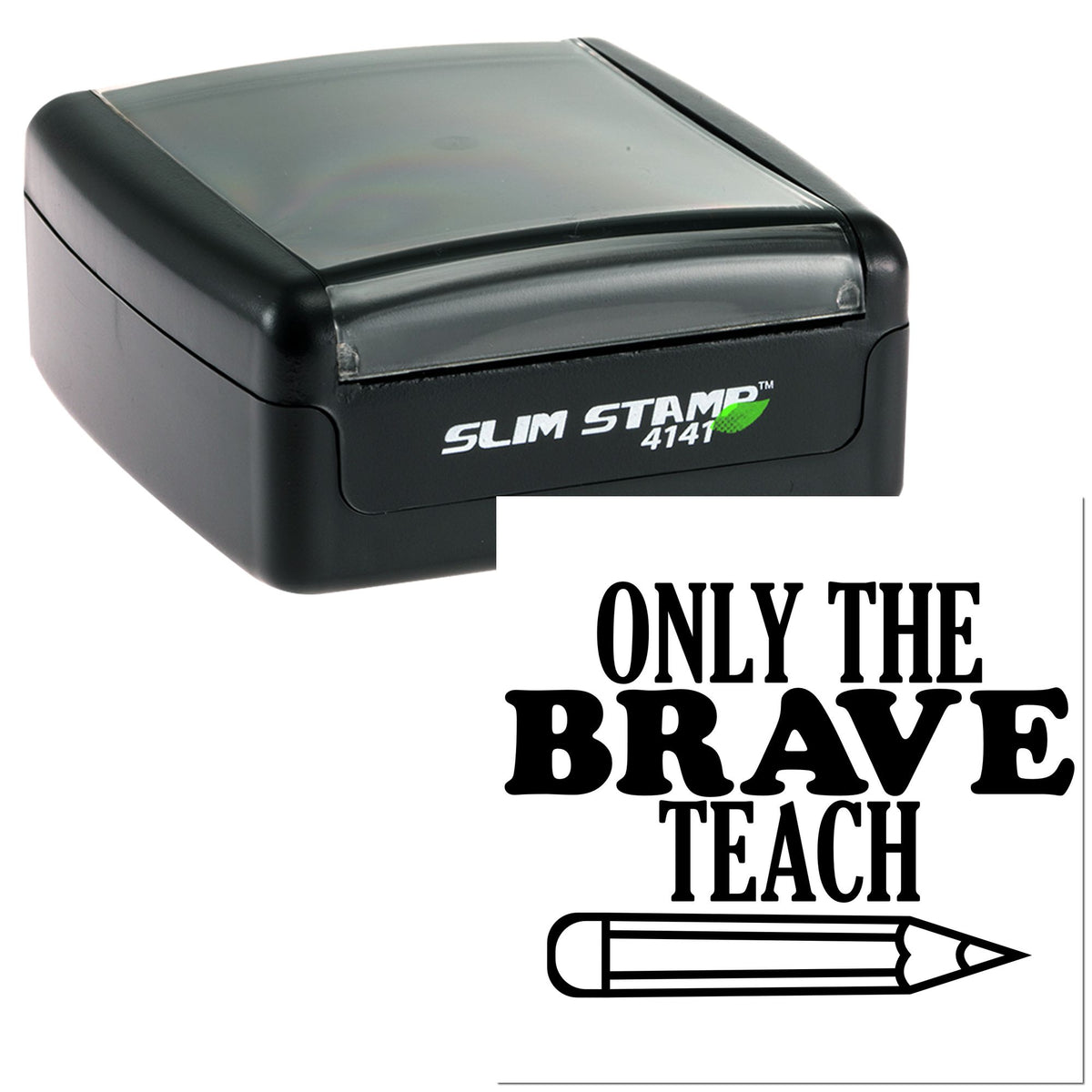Black Slim Stamp 4141 self-inking stamp and seal with clear top, showing Only the Brave Teach and a pencil icon.