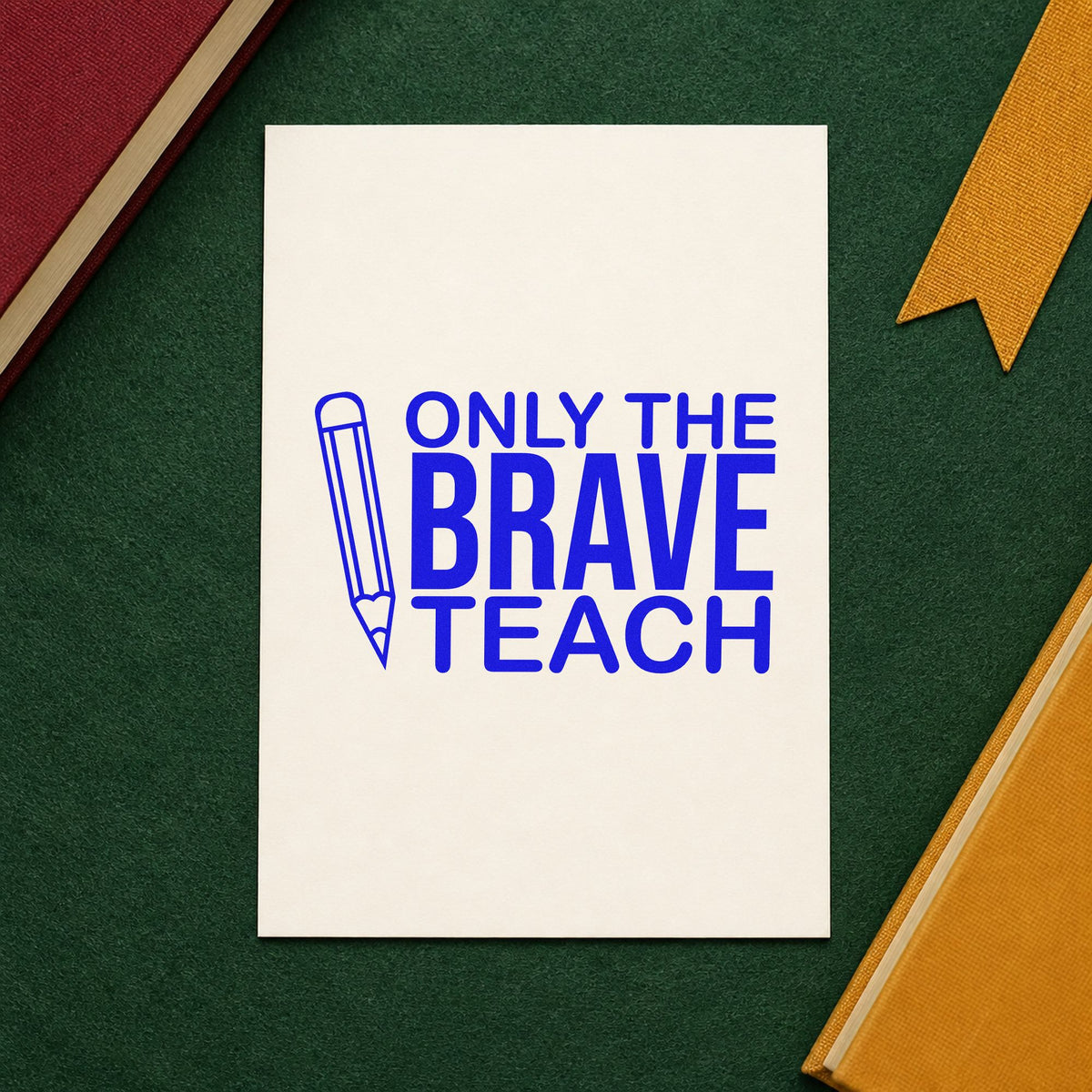 Only Brave Teach Upright Pencil craft stamp in blue ink on cardstock, an easy option for banner drop panels.