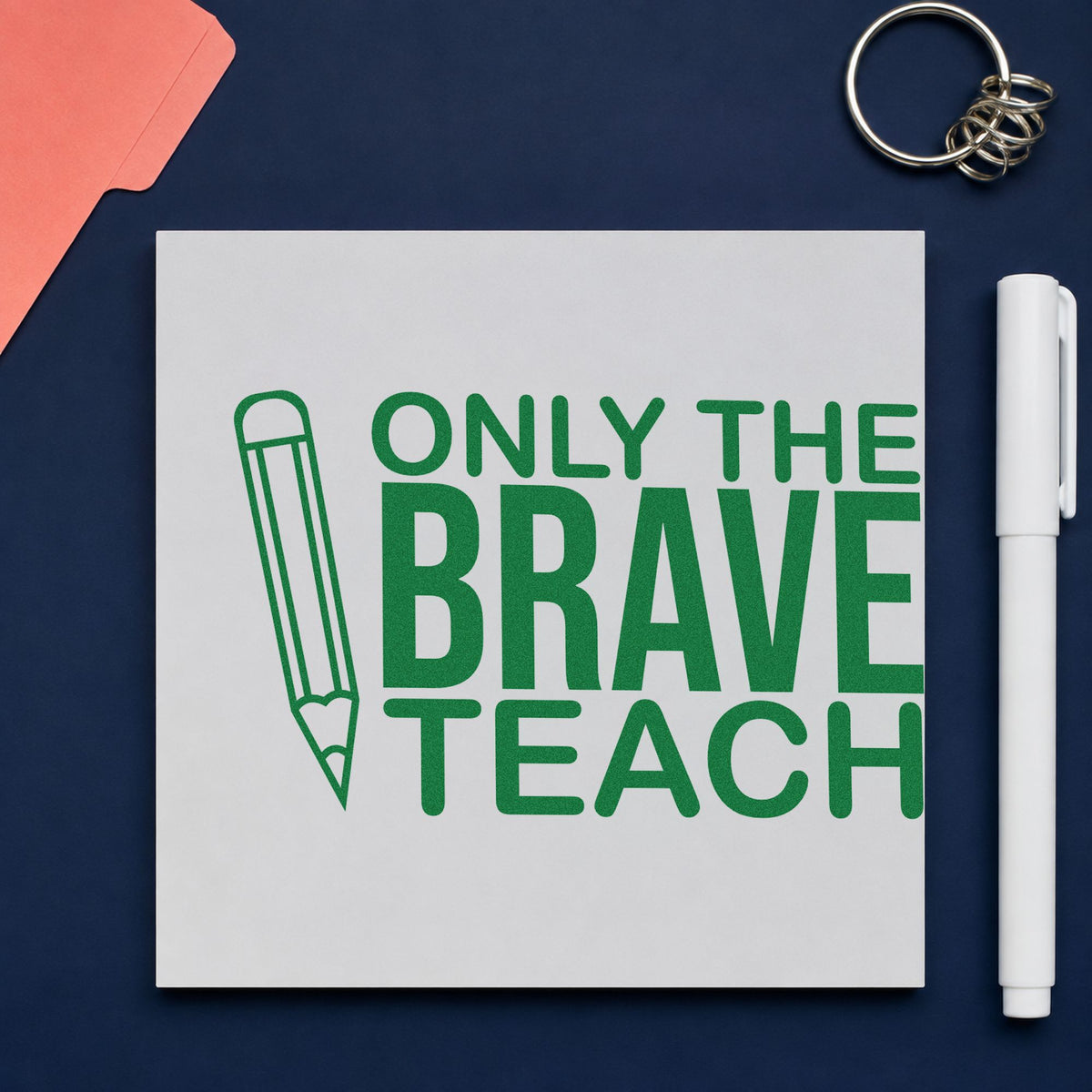 Only Brave Teach Upright Pencil craft stamp imprint in green ink on a handmade project, one idea being framed tall print.