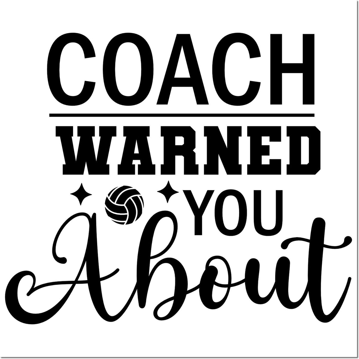 Black Coach Warned You About volleyball stamp design with bold block and script text, stars, and volleyball icon on white.