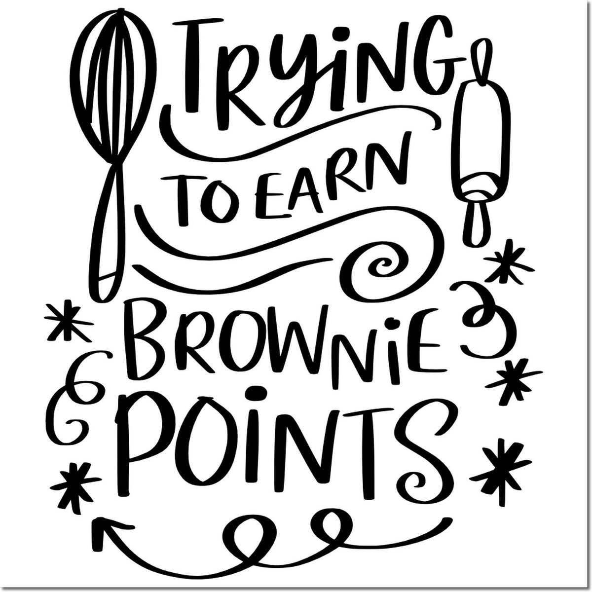 Black-and-white decorative stamp with whisk and rolling pin, reading Trying to Earn Brownie Points.