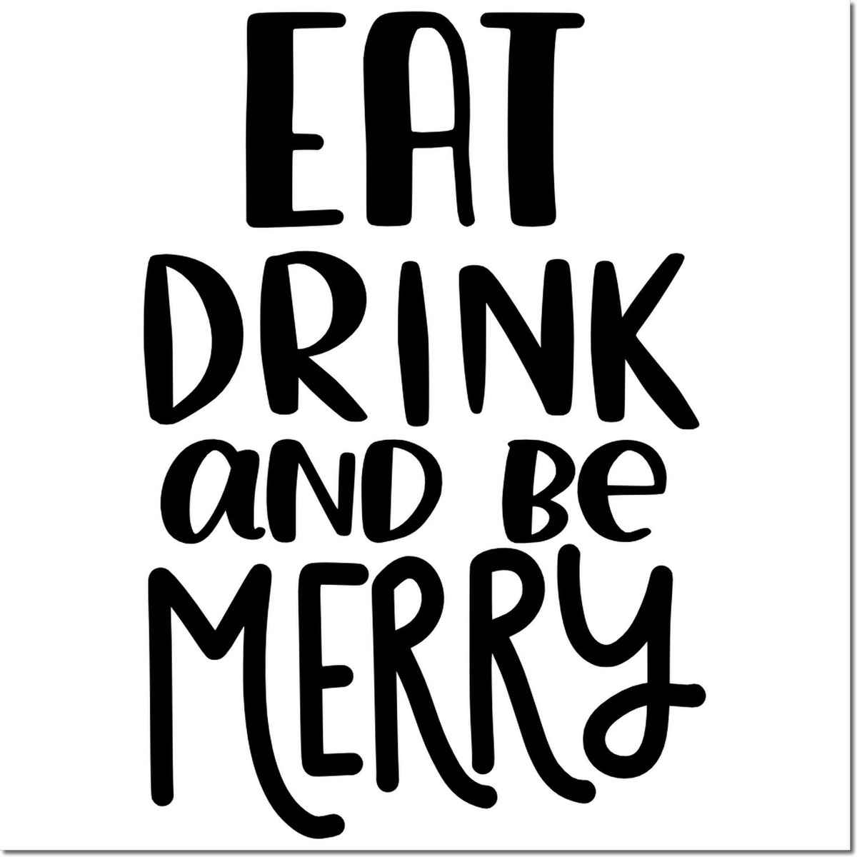 Black text stamp design reading EAT DRINK and be MERRY on a white background for seal products.