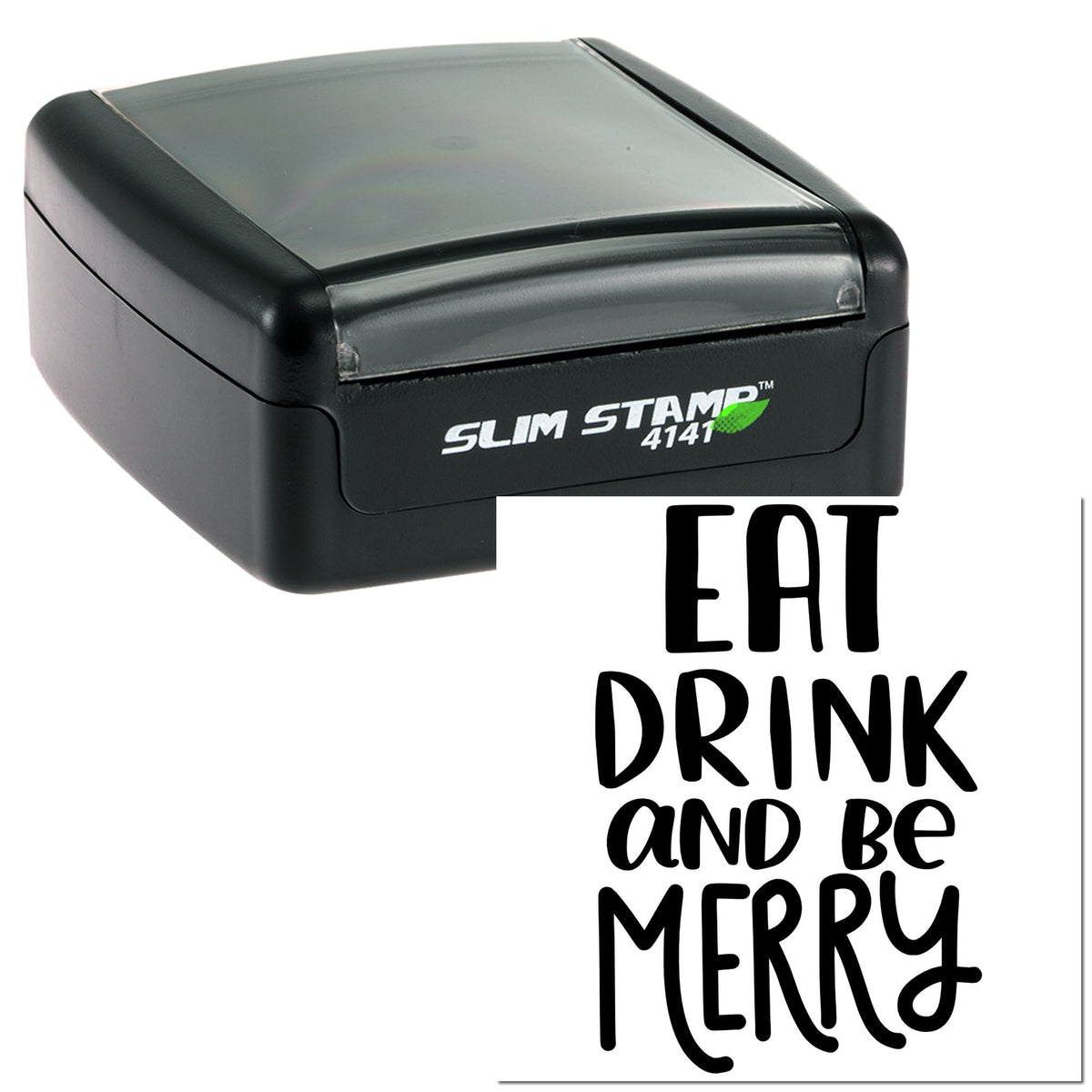 Black slim self-inking stamp and seal with gray lid, showing sample imprint Eat, Drink and Be Merry in black.