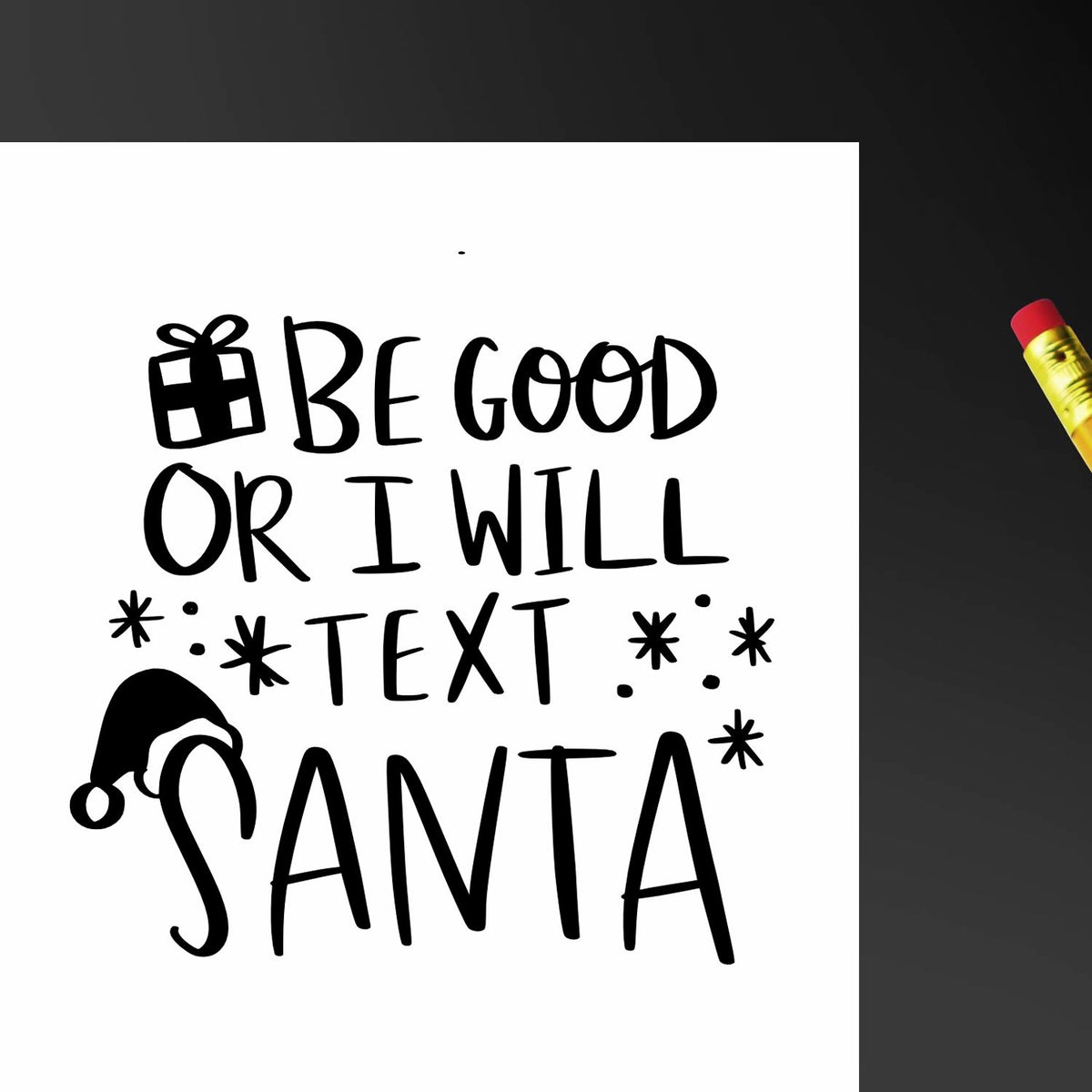 Black custom stamp/seal design reading Be good or I will text Santa with gift and Santa hat icons on white.