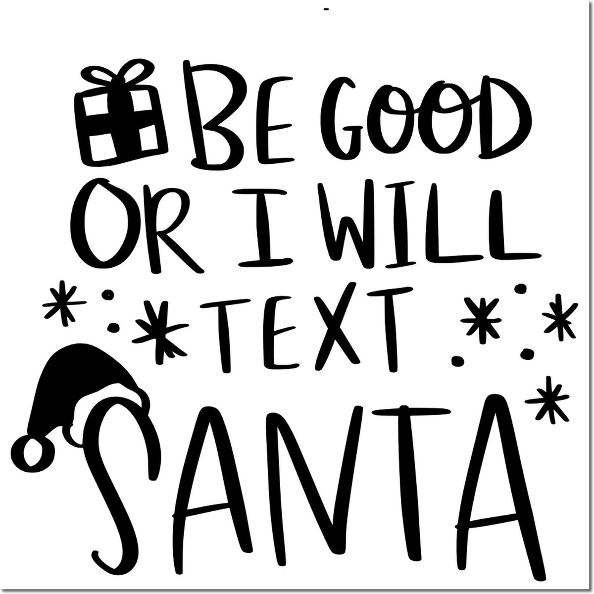 Black holiday stamp design reading Be good or I will text Santa, with gift icon, Santa hat, and snowflake accents.