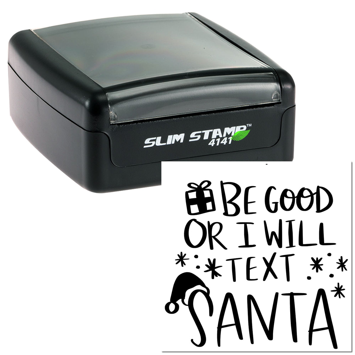 Black Slim Stamp 4141 self-inking stamp and holiday text seal reading Be Good or I Will Text Santa with gift and Santa hat.