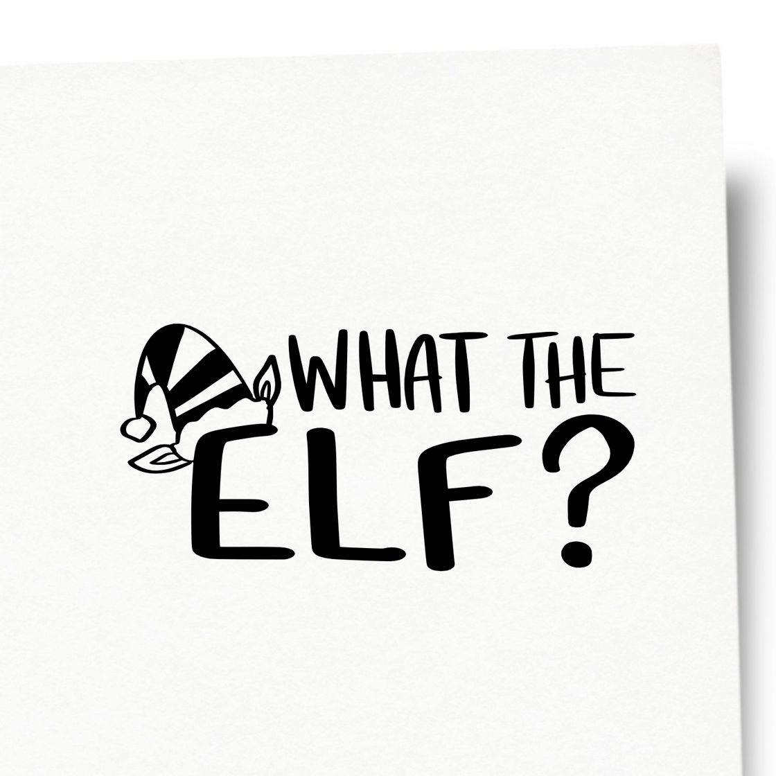 Black holiday stamp design reading WHAT THE ELF? with elf hat icon on a white background