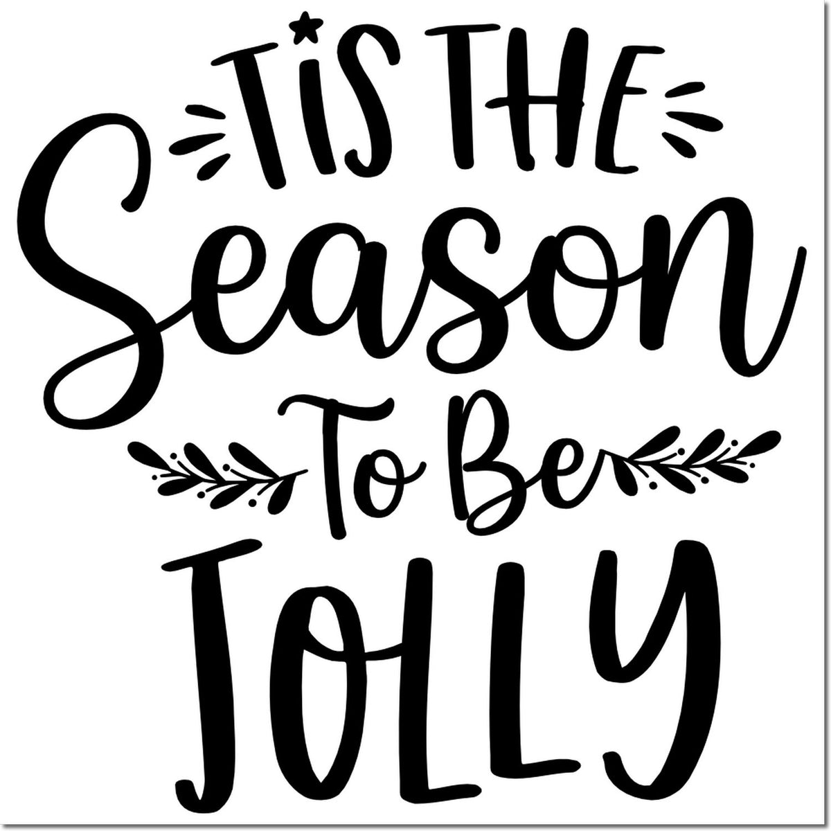 Black holiday stamp seal with hand-lettered Tis the Season to Be Jolly and leafy accents on white background.