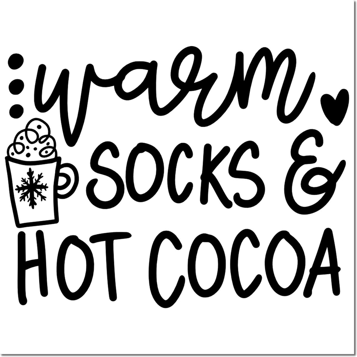 Black rubber stamp design reading warm socks & hot cocoa with mug, snowflake, heart, and bold handwritten text.