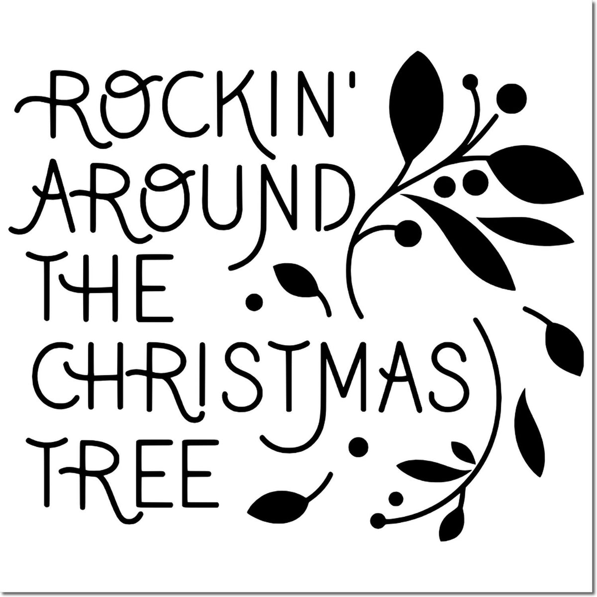Black Christmas stamp seal reading Rockin Around the Christmas Tree with leafy vine and berry design on white.