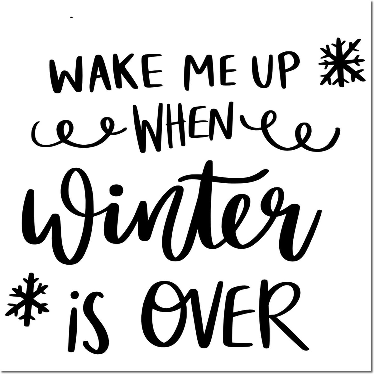 Black winter stamp/seal with hand-lettered Wake me up when winter is over and two snowflakes on white background.