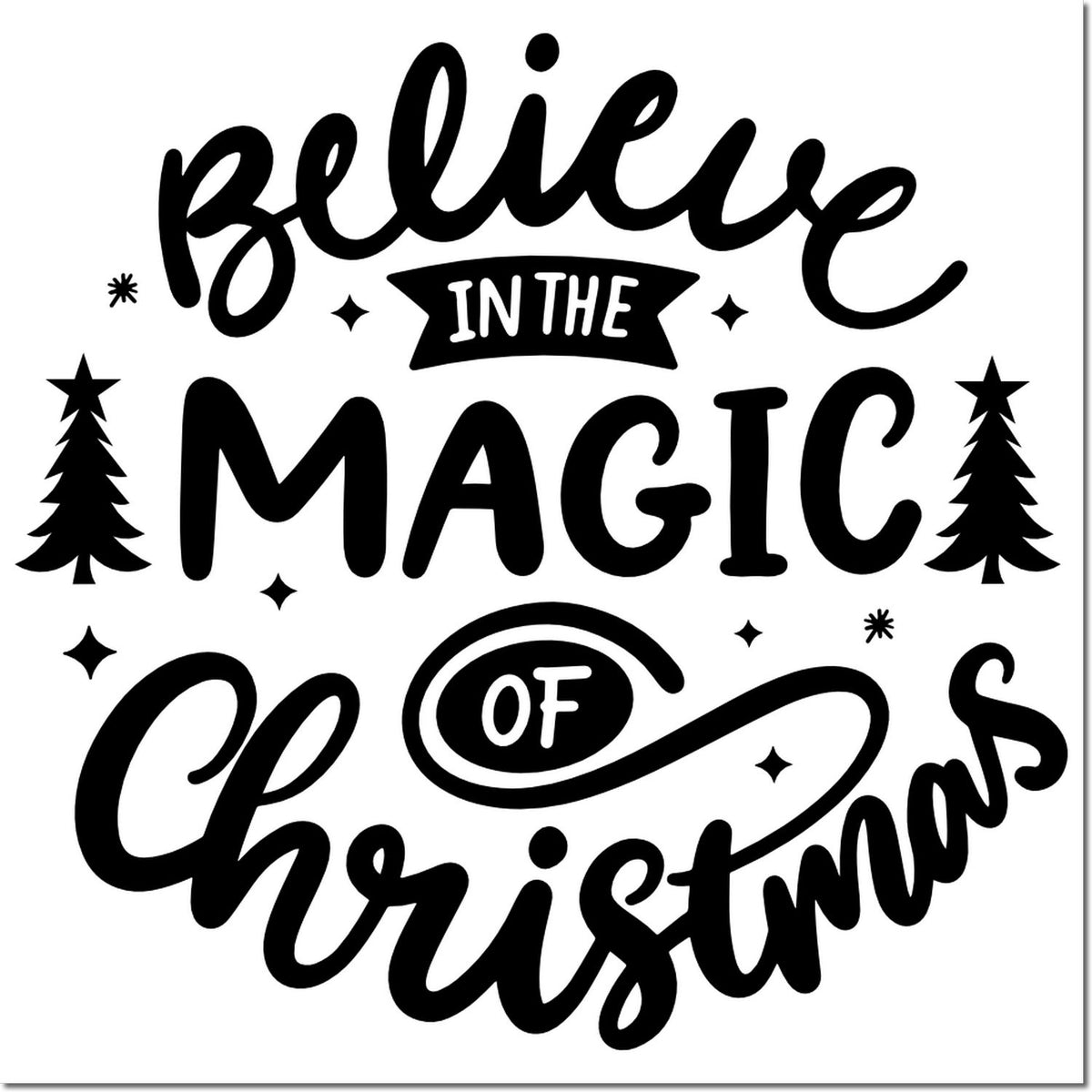 Black festive stamp seal reading Believe in the magic of Christmas with trees and stars on a white background.