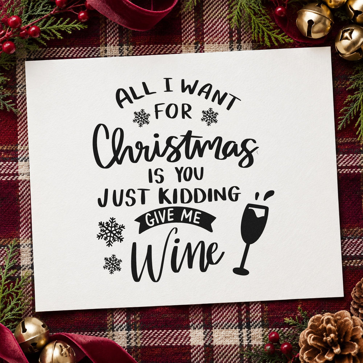 Christmas Just Give Wine rubber stamp printed in black ink, ready for give me wine cards and similar paper crafts.