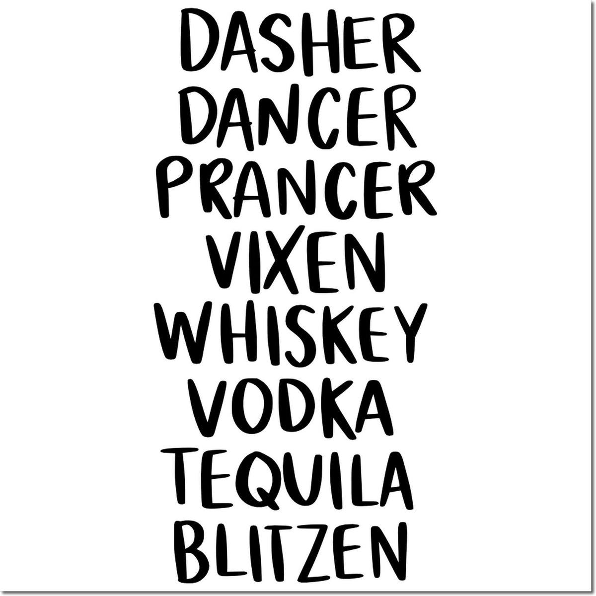 Black Christmas stamp and seal design with stacked Dasher, Dancer, Prancer, Vixen, Whiskey, Vodka, Tequila, Blitzen on white.