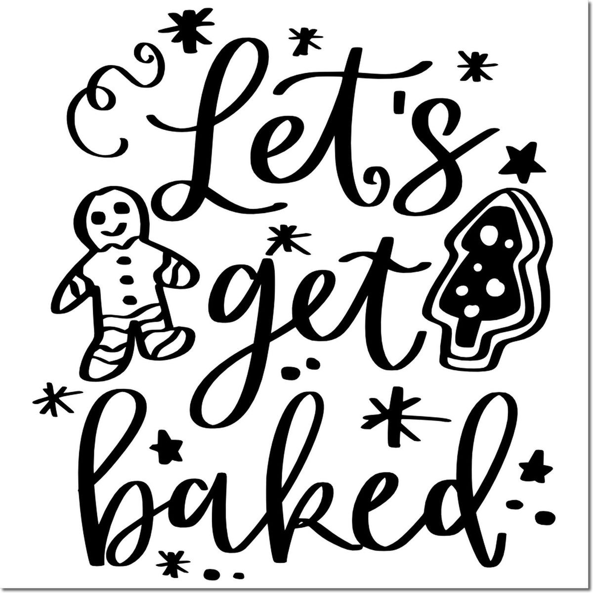 Black-and-white holiday stamp seal reading Lets get baked with gingerbread man, tree, and stars.