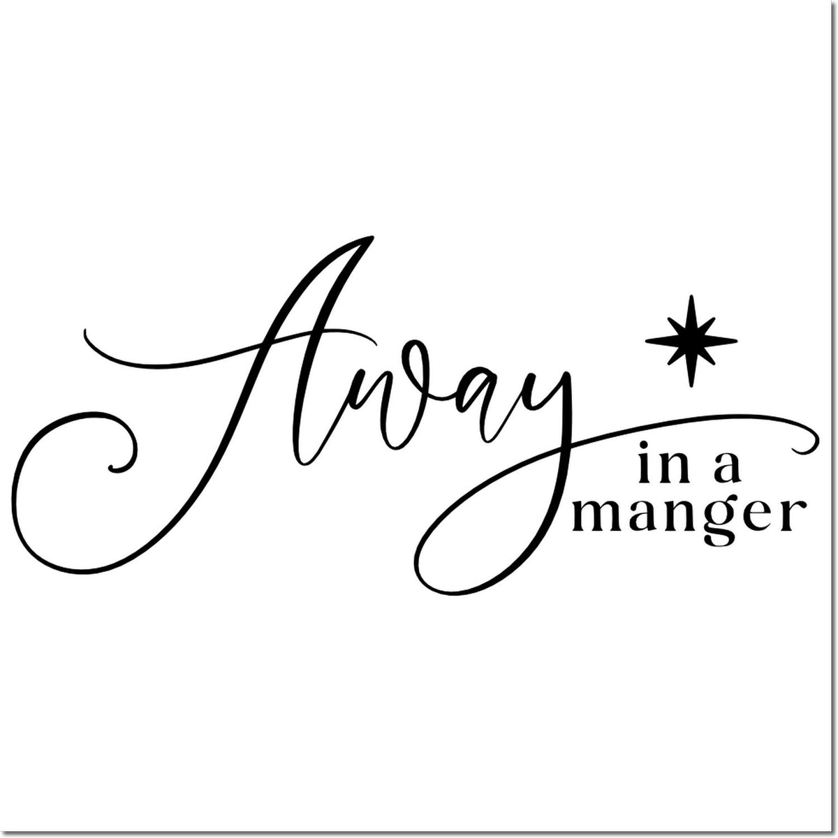 Black decorative stamp design reading Away in a manger with star on a white background for seal products.