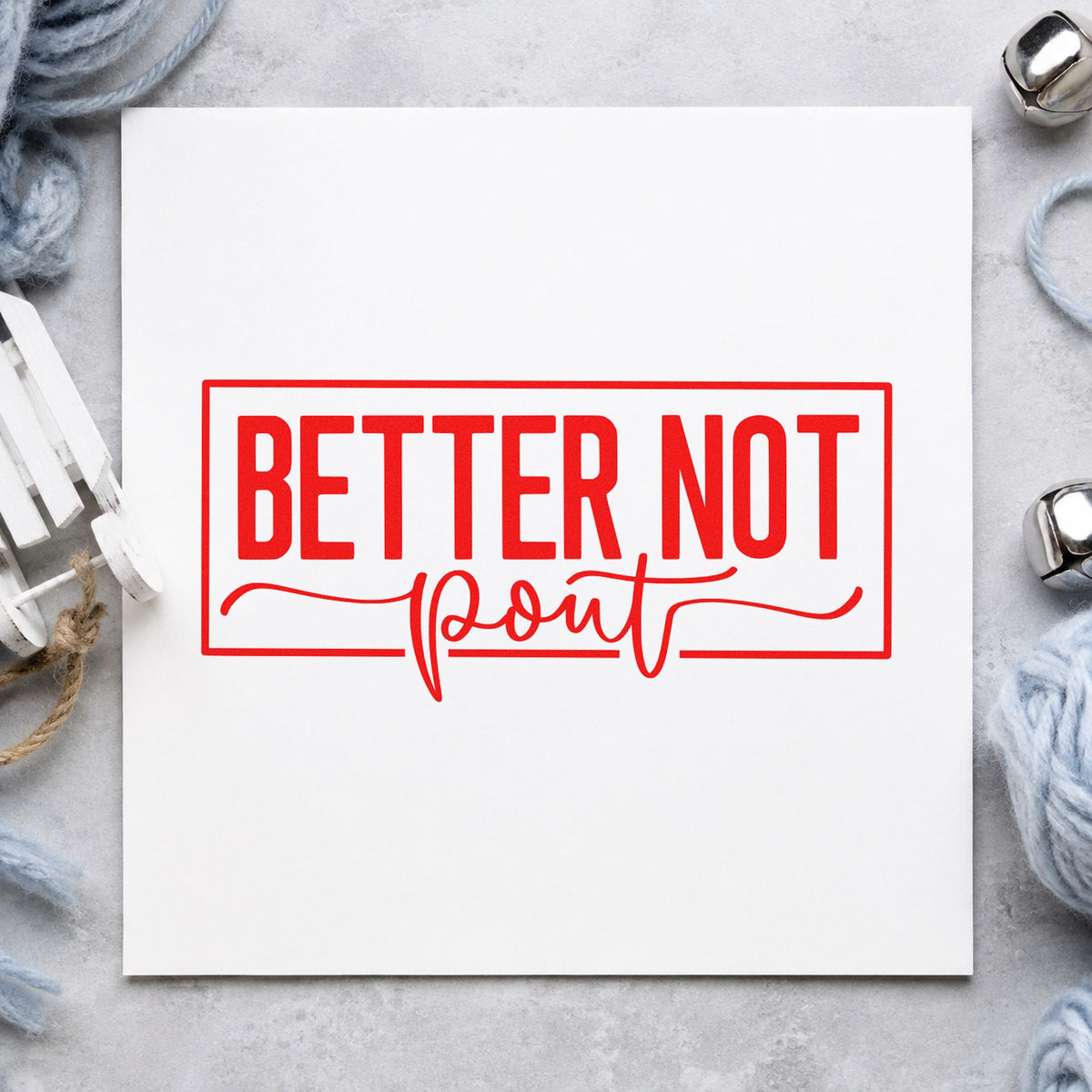 Better Not Pout Frame rubber stamp shown in red ink, stamped for projects such as advent door seals.