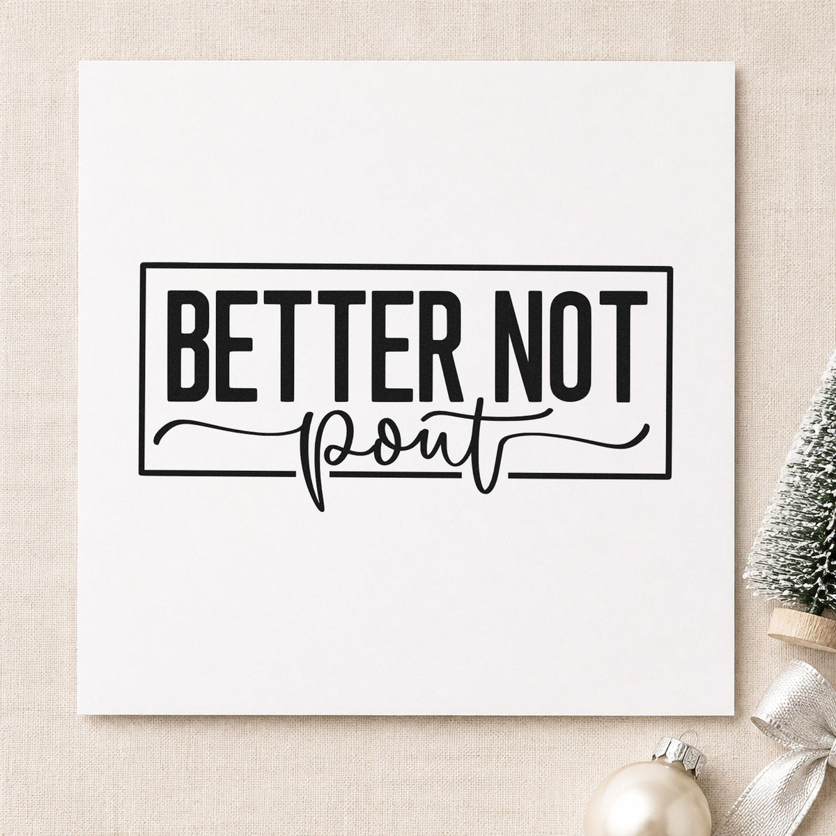 Better Not Pout Frame rubber stamp printed in black ink, ready for better not pout cards and similar paper crafts.