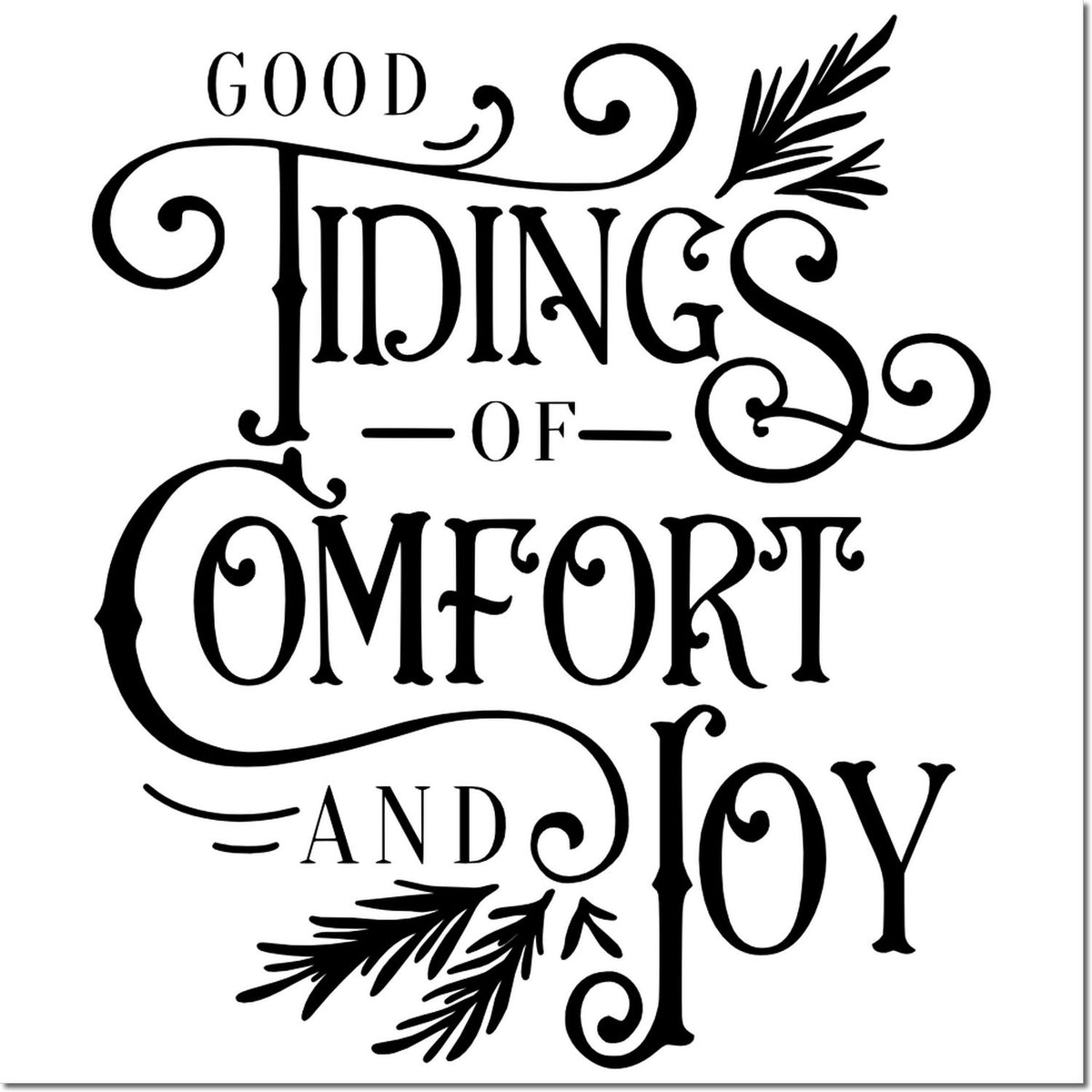 Ornate black stamp and seal design reading Good Tidings of Comfort and Joy, with swirls and pine branches on white.